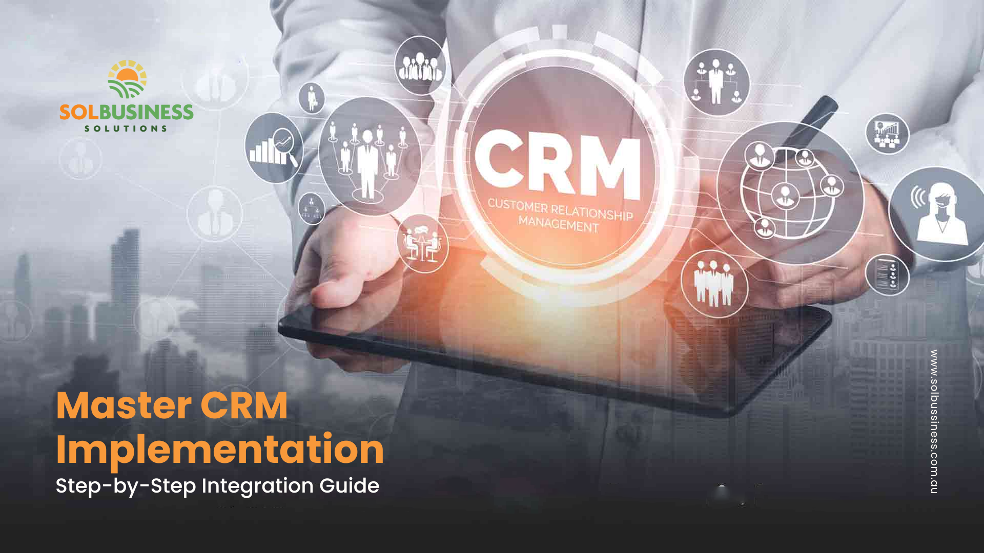 Mastering CRM Implementation: A Complete Guide for Integrating Businesses